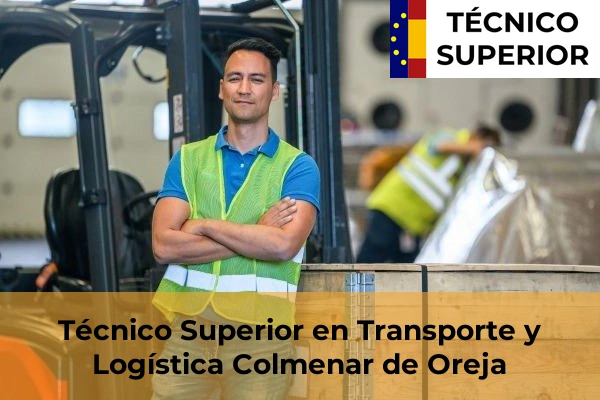 Técnico Superior en Transporte y Logística en Alpedrete 28 Técnico Superior en Transporte y Logística en Colmenar de Oreja