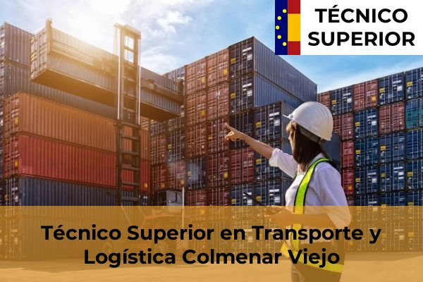 Técnico Superior en Transporte y Logística en Alpedrete 29 Técnico Superior en Transporte y Logística en Colmenar Viejo