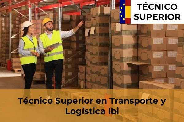 Técnico Superior en Transporte y Logística en Busot 45 Técnico Superior en Transporte y Logística en Ibi