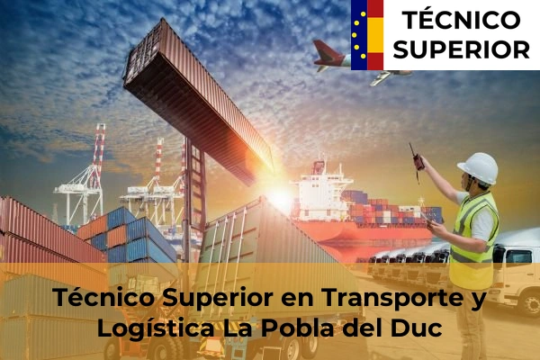 Técnico Superior en Transporte y Logística en Sagunto 111 Técnico Superior en Transporte y Logística en La Pobla del Duc