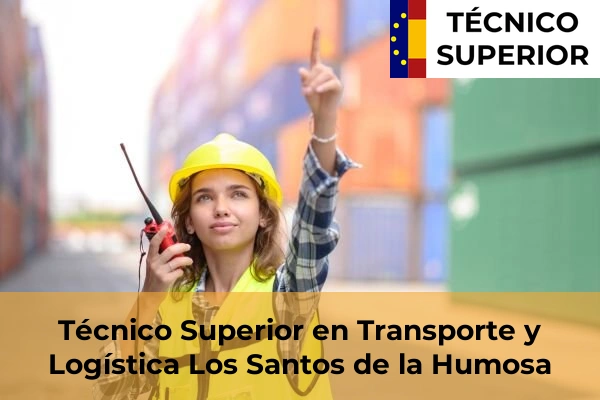 Técnico Superior en Transporte y Logística en Alpedrete 55 Técnico Superior en Transporte y Logística en Los Santos de la Humosa