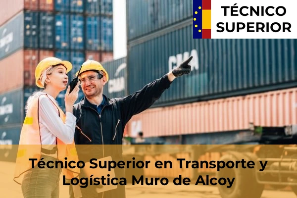 Técnico Superior en Transporte y Logística en Busot 55 Técnico Superior en Transporte y Logística en Muro de Alcoy