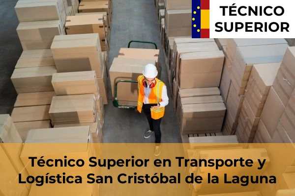 Técnico Superior en Transporte y Logística en Adeje 43 Técnico Superior en Transporte y Logística en San Cristóbal de la Laguna