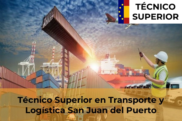 Técnico Superior en Transporte y Logística en Aljaraque 27 Técnico Superior en Transporte y Logística en San Juan del Puerto