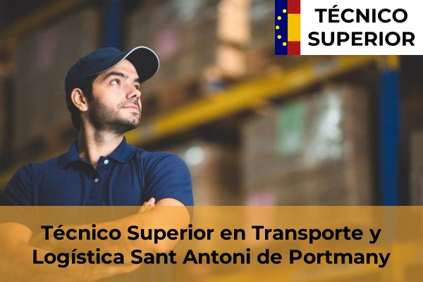 Técnico Superior en Transporte y Logística en Porto Cristo 48 Técnico Superior en Transporte y Logística en Sant Antoni de Portmany