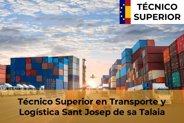 Técnico Superior en Transporte y Logística en Porto Cristo 52 Técnico Superior en Transporte y Logística en Sant Josep de sa Talaia