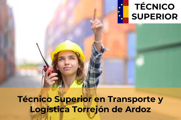 Técnico Superior en Transporte y Logística en Alpedrete 83 Técnico Superior en Transporte y Logística en Torrejón de Ardoz