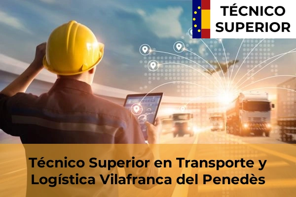 Técnico Superior en Transporte y Logística en Cabrianes 134 Técnico Superior en Transporte y Logística en Vilafranca del Penedès