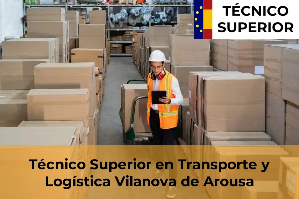 Técnico Superior en Transporte y Logística en Chan do Monte 71 Técnico Superior en Transporte y Logística en Vilanova de Arousa