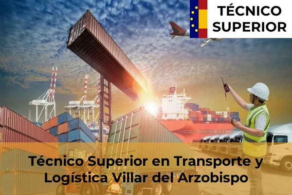 Técnico Superior en Transporte y Logística en Sagunto 189 Técnico Superior en Transporte y Logística en Villar del Arzobispo